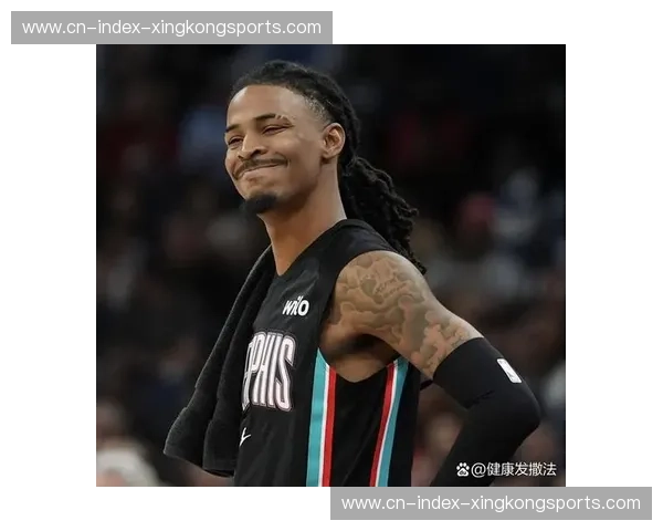 莫兰特表示灰熊战术核心在于速度与对抗强度 莫兰特表示灰熊战术核心在于速度与对抗强度